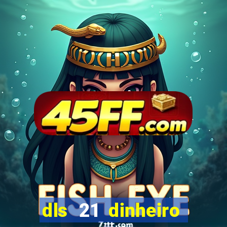dls 21 dinheiro infinito download
